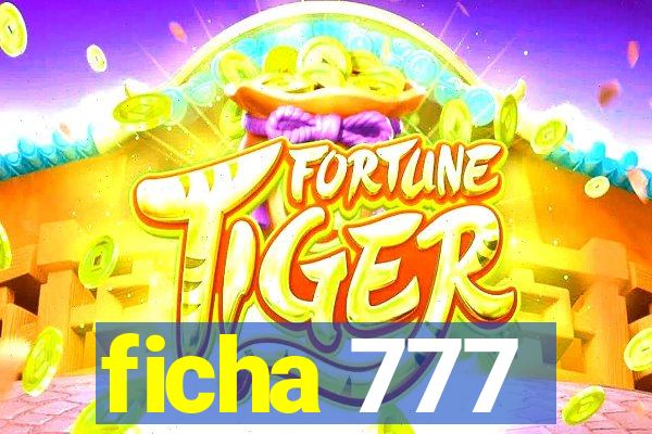 ficha 777